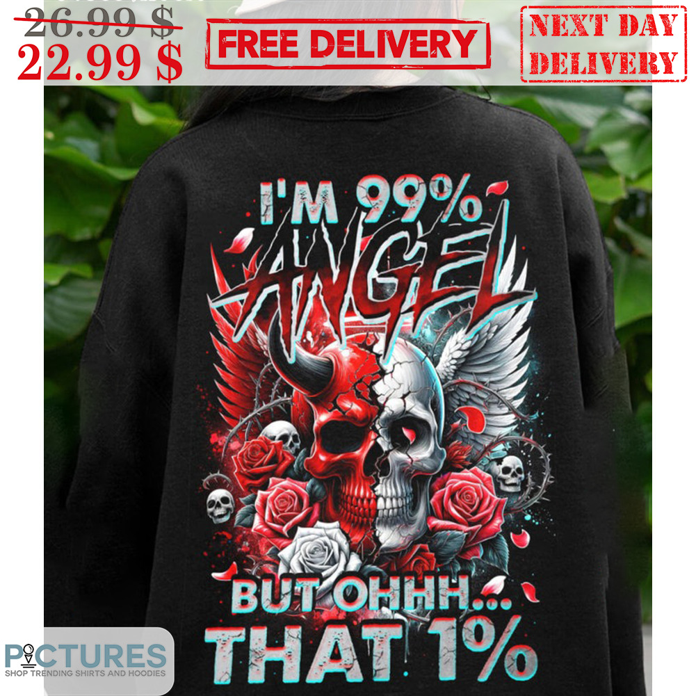 Skull Angel Devil I'm 99% Angel But Ohhh That 1% Shirt Skull Angel Devil I'm 99% Angel But Ohhh That 1% Shirt
