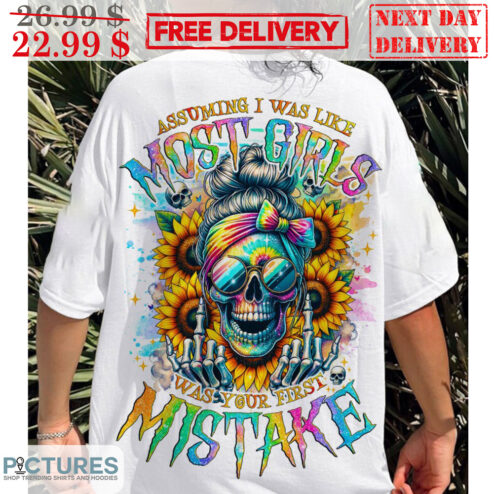 Skull Sunflower Colorful Assuming I Was Like Most Girls Was Your First Mistake Shirt