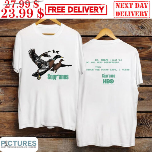 The Sopranos Dr Melfi Do You Feel Depressed Tony Since The Ducks Left I Guess Shirt