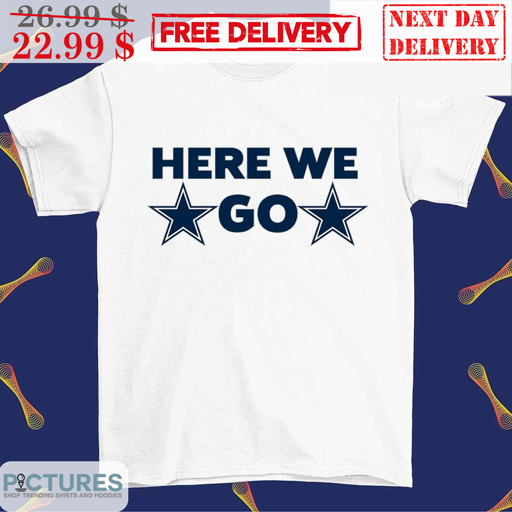 Dallas Cowboy Here We Go NFL Shirt