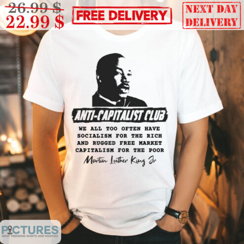 Dr Martin Luther King JR Anti-Capitalist Club Shirt