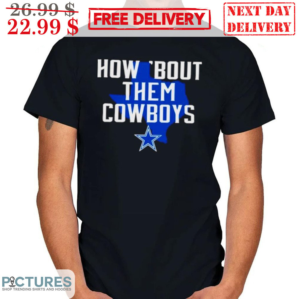 Dallas Cowboys How Bout Them Cowboys Shirt