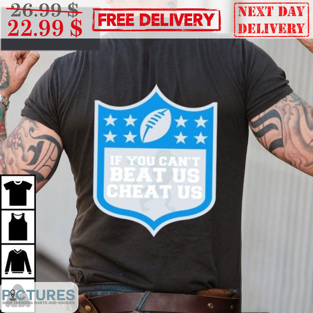 If You Can't Beat Us Cheat Us NFL Shirt