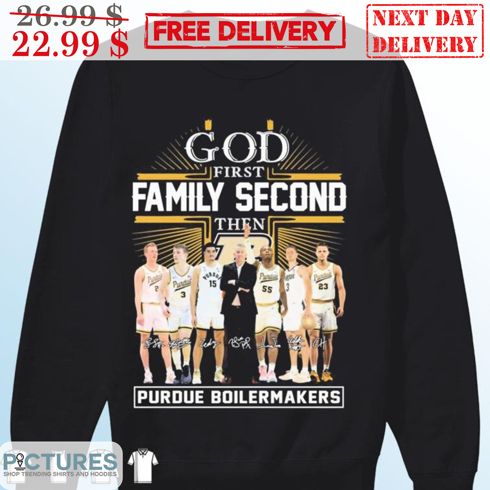 God First Family Second Then Purdue Boil Boilermakers Signature Shirt