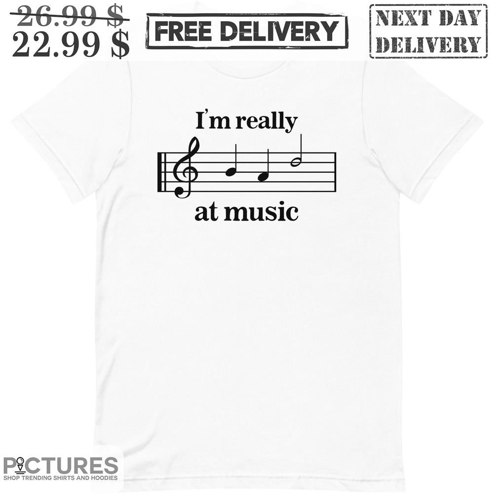 I'm Really Bad at Music Shirt