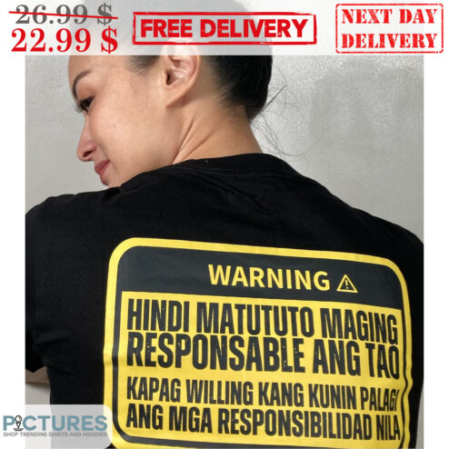 Warning Hindi Matututo Maging Responsable Ang Tao Shirt