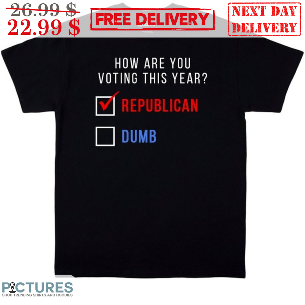 How Are You Voting This Year Republican Shirt