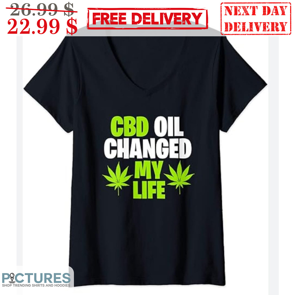 CBD Oil Changed My Life Weed Shirt