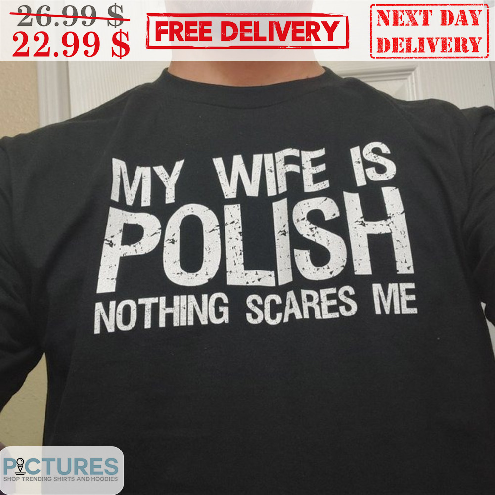 My Wife Is Polish Nothing Scares Me Vintage Shirt