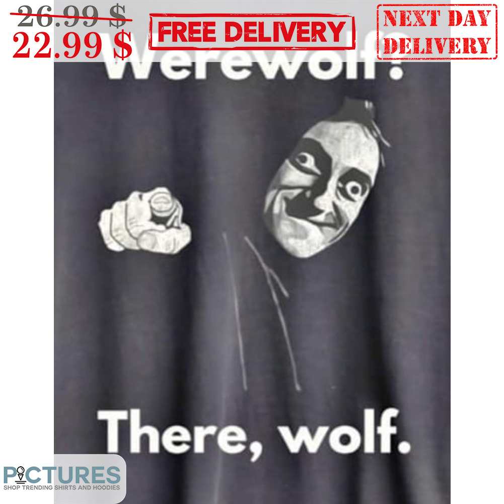Witch Werewolf There Wolf Shirt