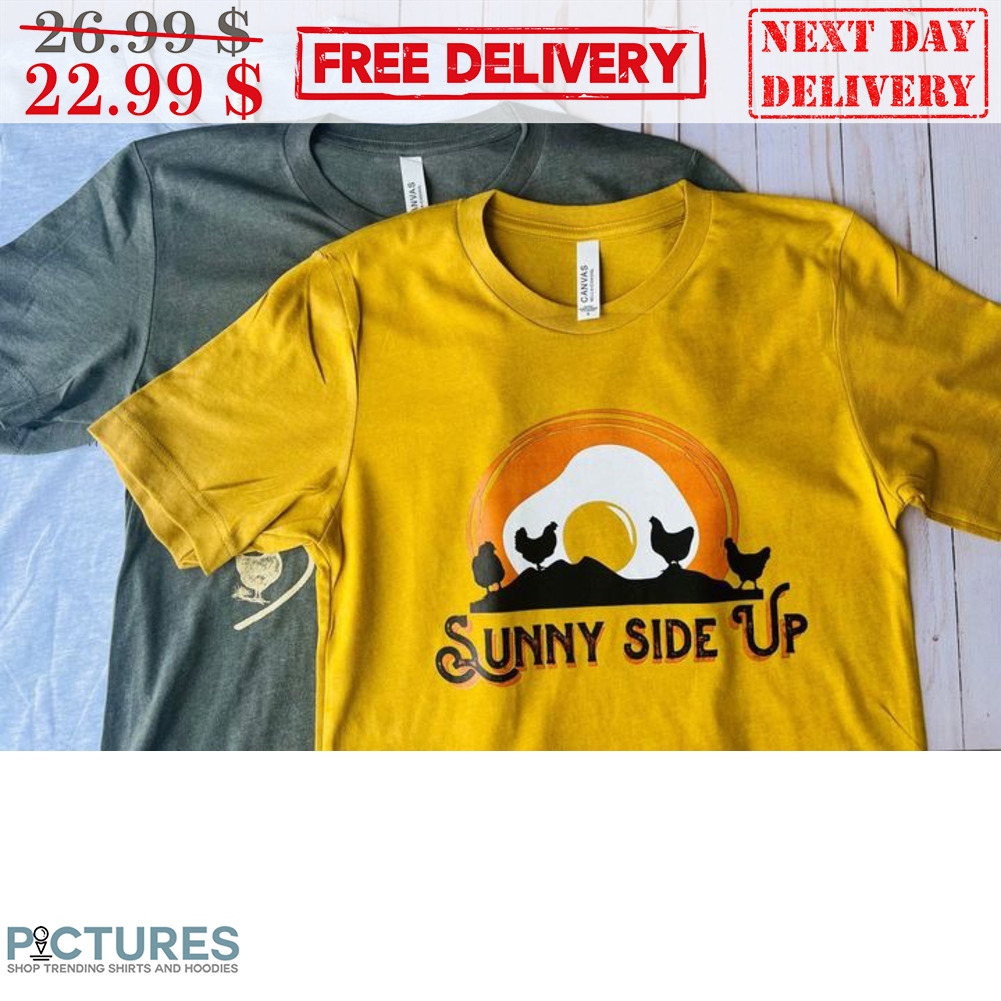 Chickens Sunny Side Up Shirt