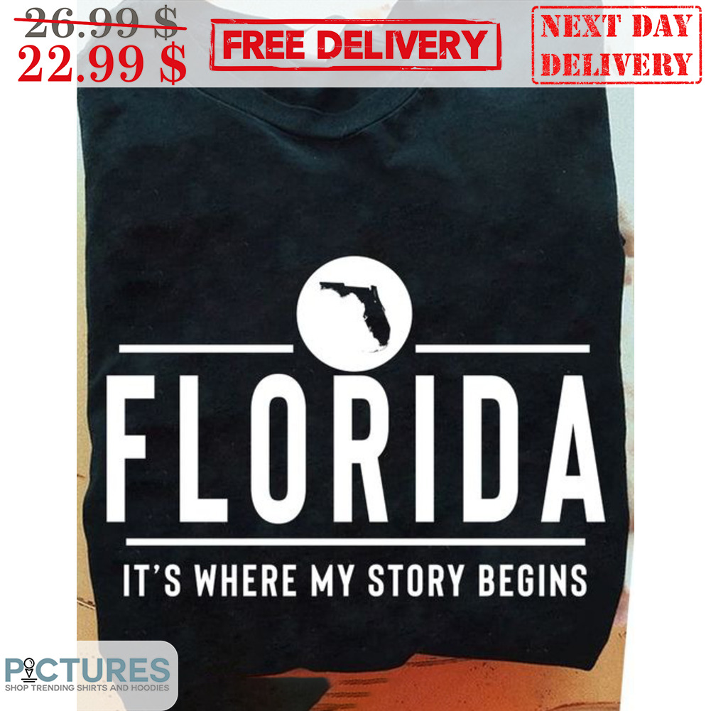 Florida It's Where My Story Begins Shirt