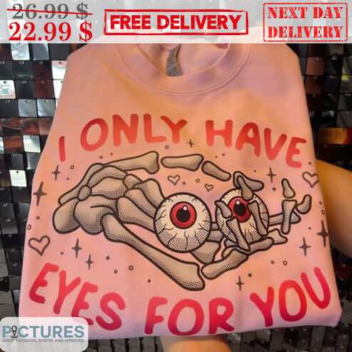 Valentine's Day I Only Have Eyes For You Shirt