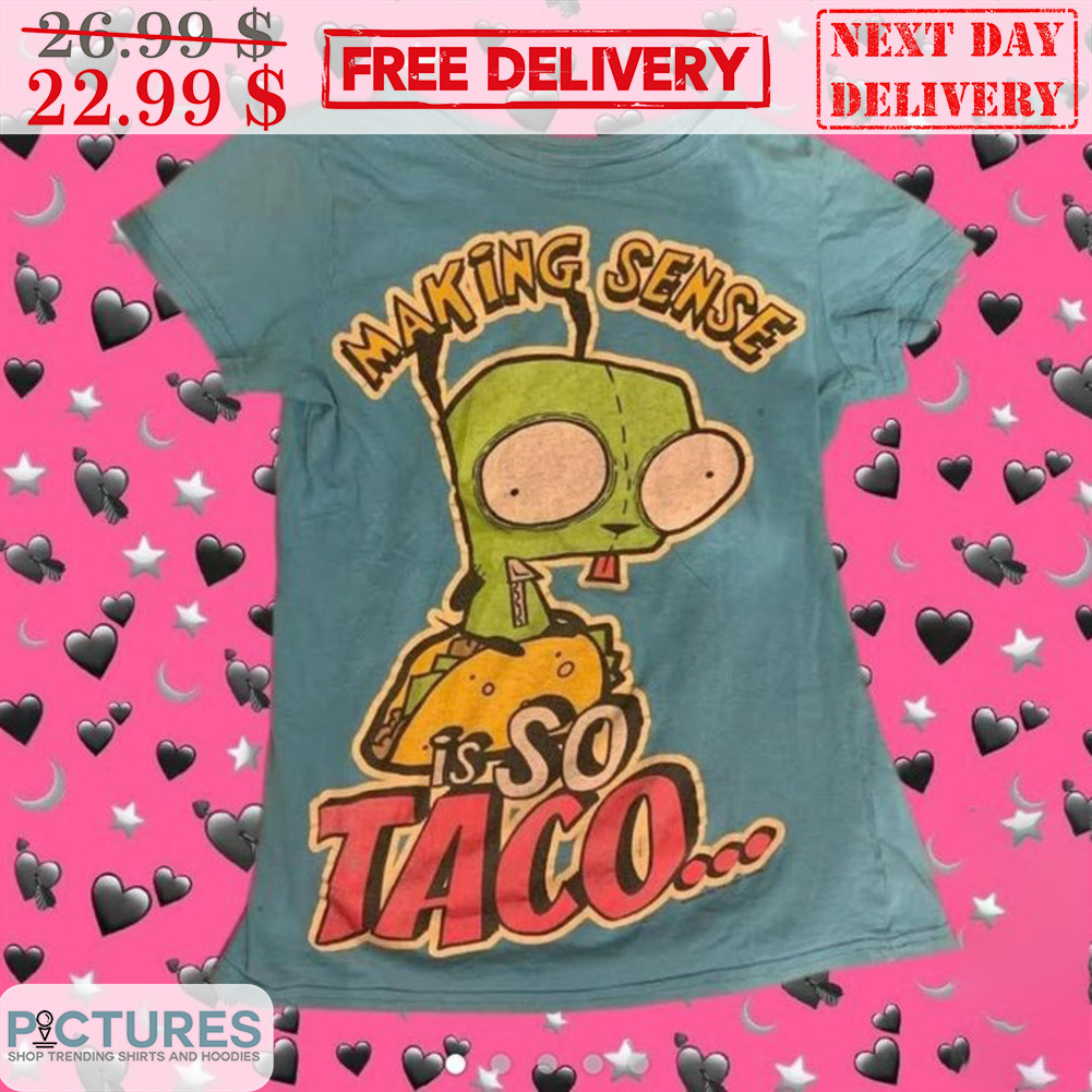 Monster Making Sense Is So Taco Shirt