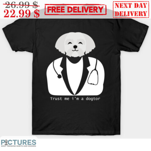 Trust Me I'm A Dogtor Shirt