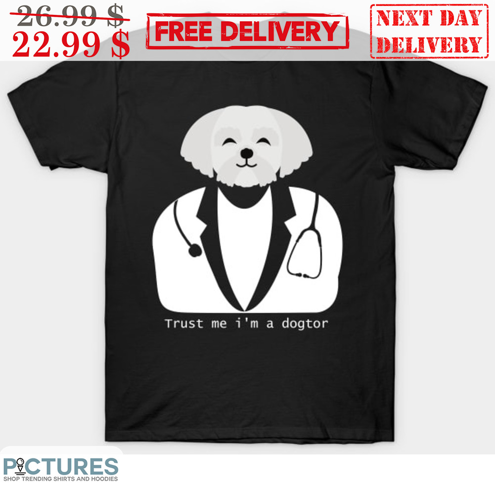 Trust Me I'm A Dogtor Shirt