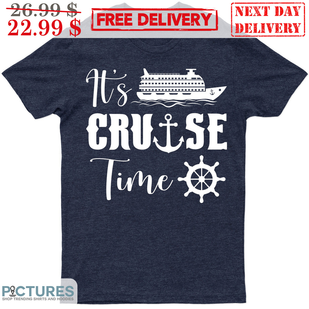 Anchor It’s Cruise Time Ship Shirt