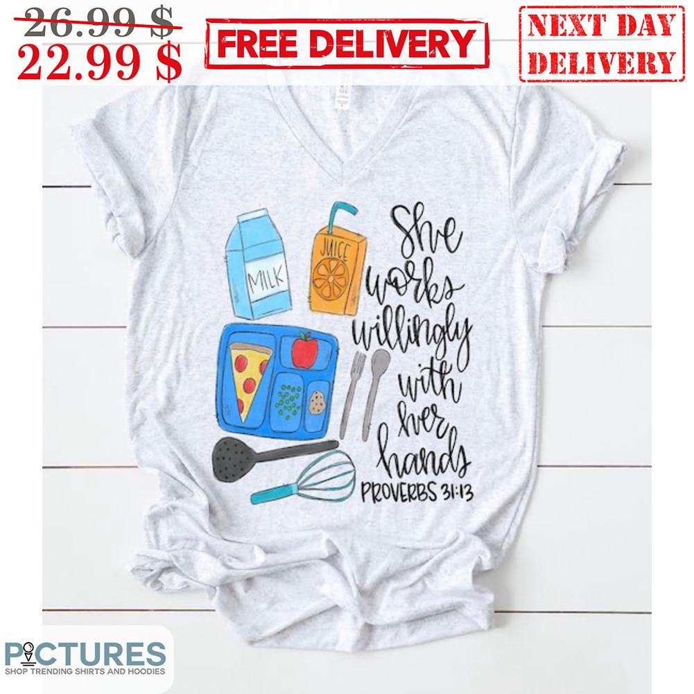 Cafeteria Worker She Works Willingly With Her Hands Shirt