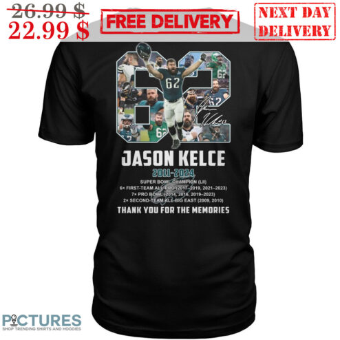 Jason Kelce 62 2011 2024 Super Bowl Champion Thank You For The Memories Philadelphia Eagles Signature Shirt