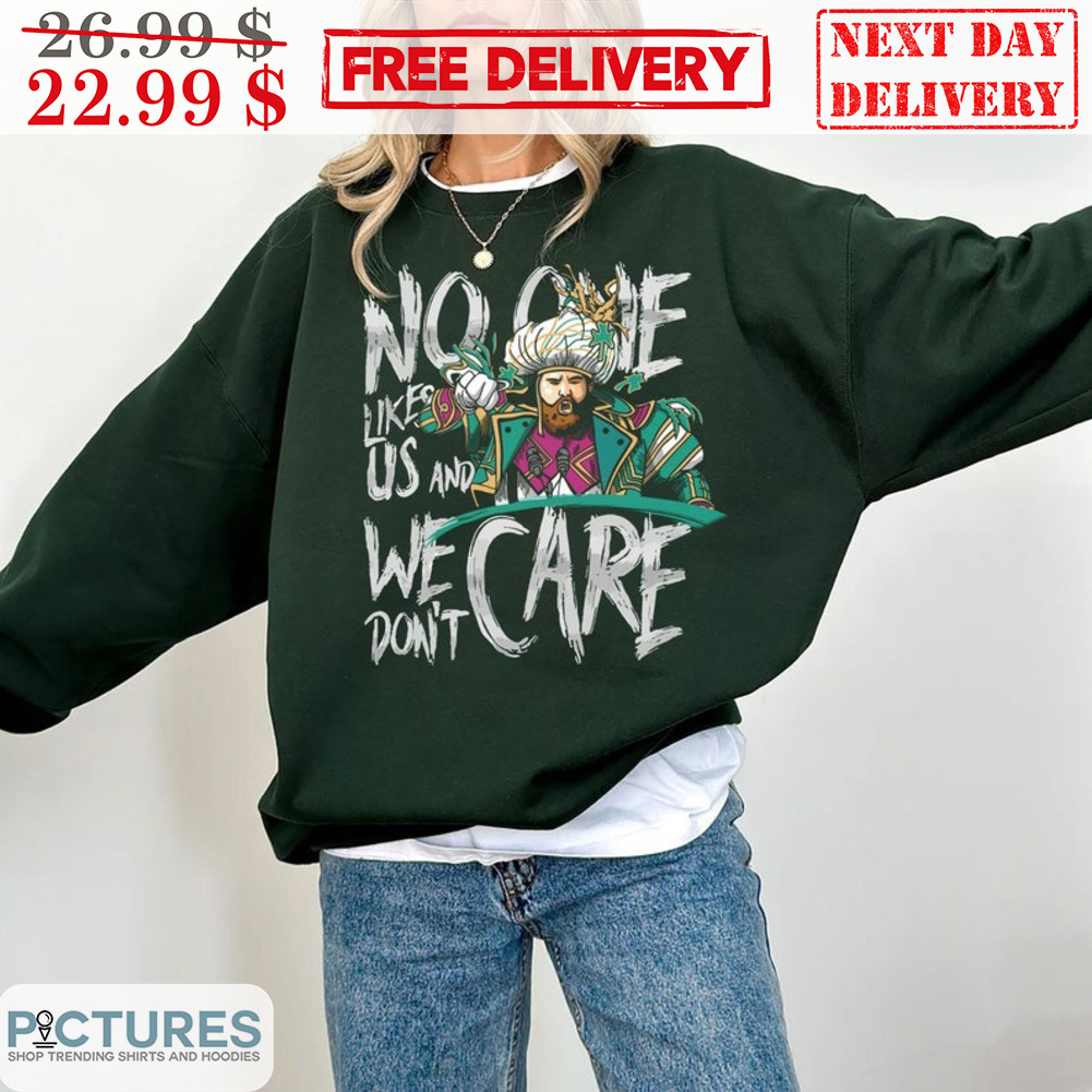 Jason Kelce No One Likes Us And We Don't Care Phialdelphia Eagles NFL Shirt Jason Kelce No One Likes Us And We Don't Care Phialdelphia Eagles NFL Shirt