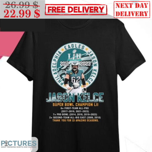 Jason Kelce Philadelphia Eagles Super Bowl Champion LII Thank You For 13 Amazing Seasons Shirt