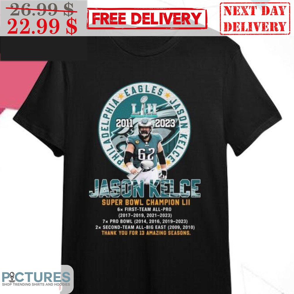 Jason Kelce Philadelphia Eagles Super Bowl Champion LII Thank You For 13 Amazing Seasons Shirt