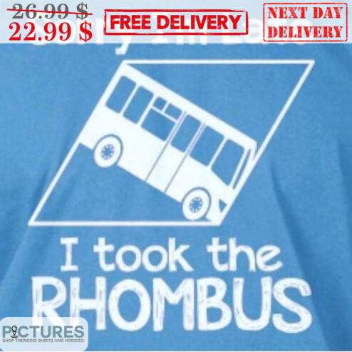 Sorry I'm Late I Took The Rhombus Shirt
