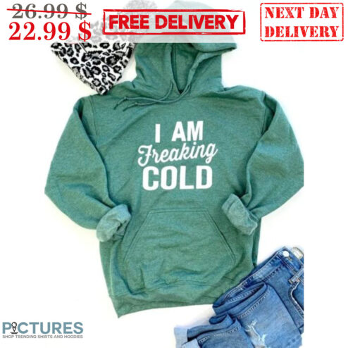 I Am Freaking Cold Shirt