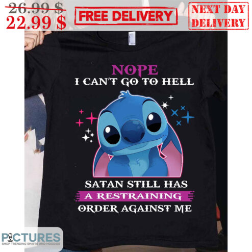 Stitch Nope I Can't Go To Hell Satan Still Has A Restraining Order Against Me Shirt