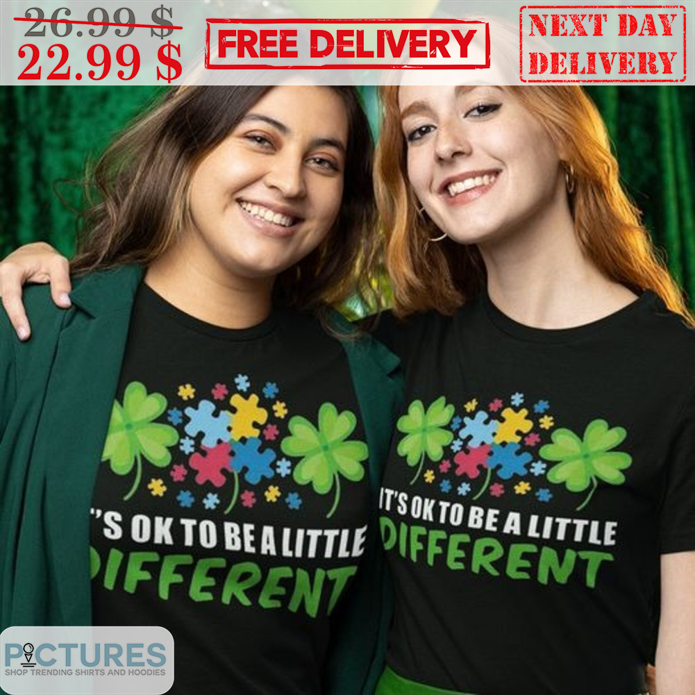 Autism Irish It's Ok To Be A Little Different Shirt