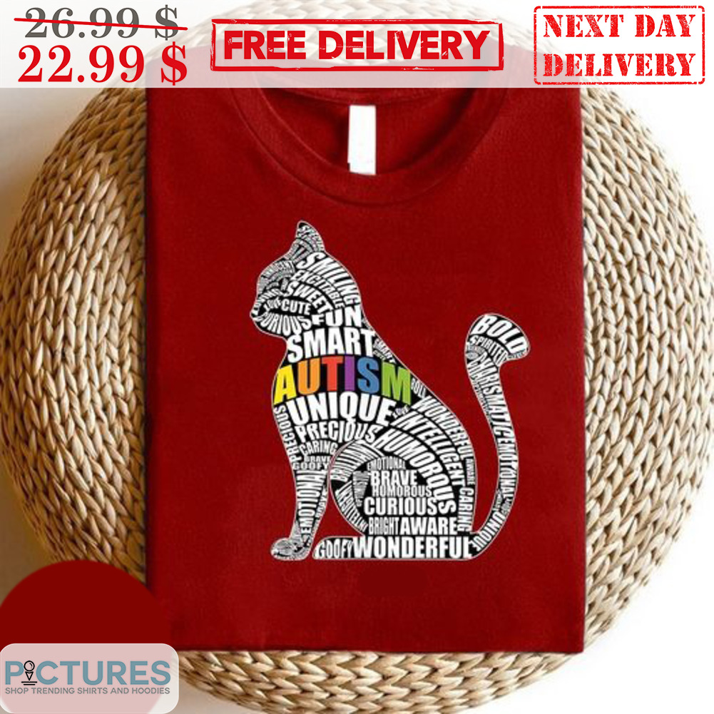 Cat Fun Smart Autism Unique Precious Shirt