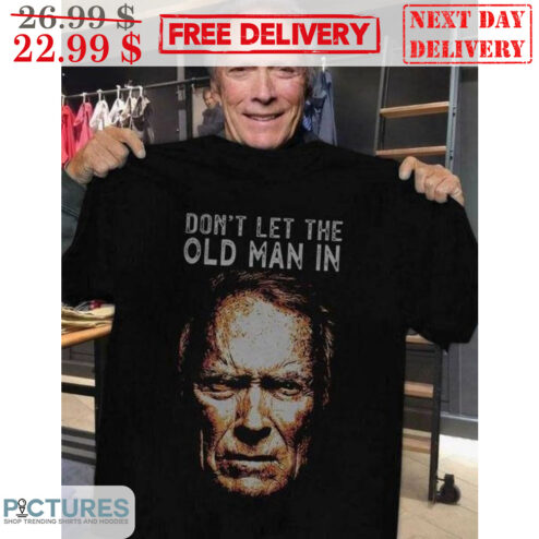 Clint Eastwood Don't Let The Old Man In Vintage Shirt