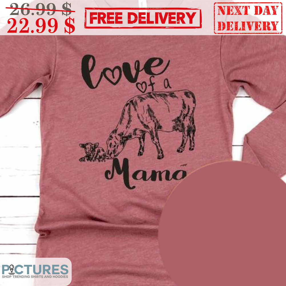 Cow Love Of A Mama Shirt