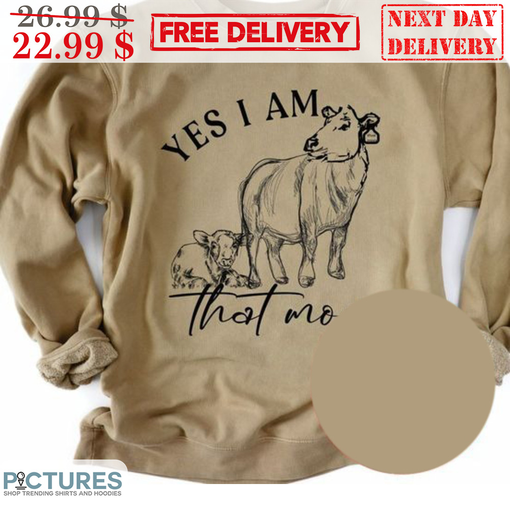 Cow Yes I Am That Mom Shirt