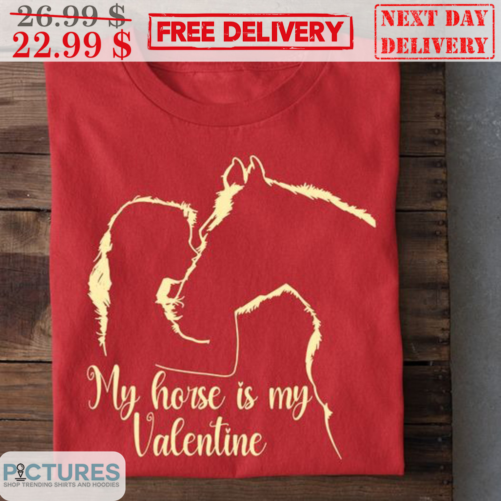 Girl Kiss Horses My Horse Is My Valentine Shirt