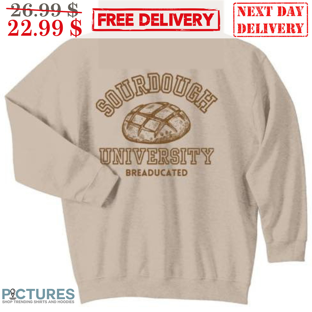 Sourdough University Breaducated Shirt