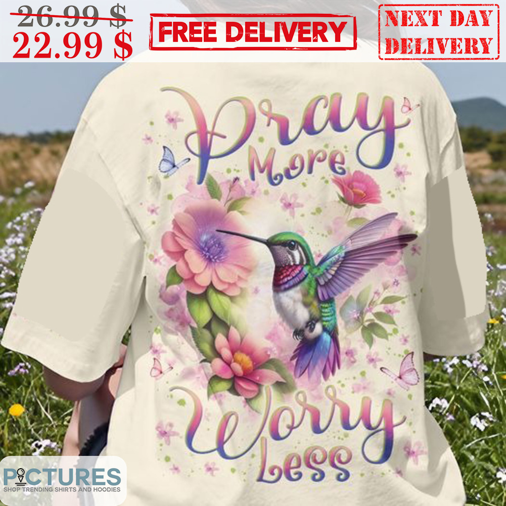 Hummingbird Pray More Worry Less Floral Shirt