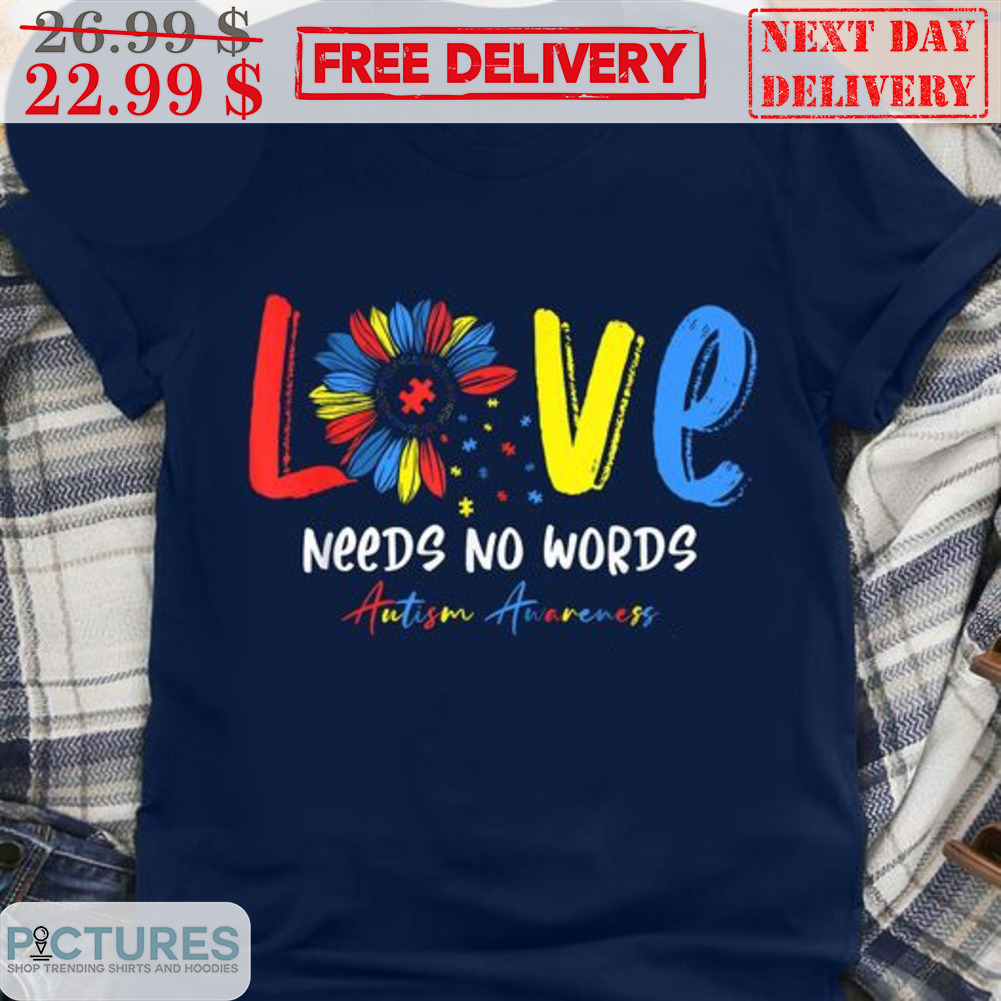 love needs no words autism shirt