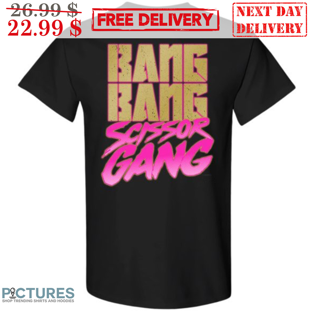 Bang Bang Scissor Gang Shirt