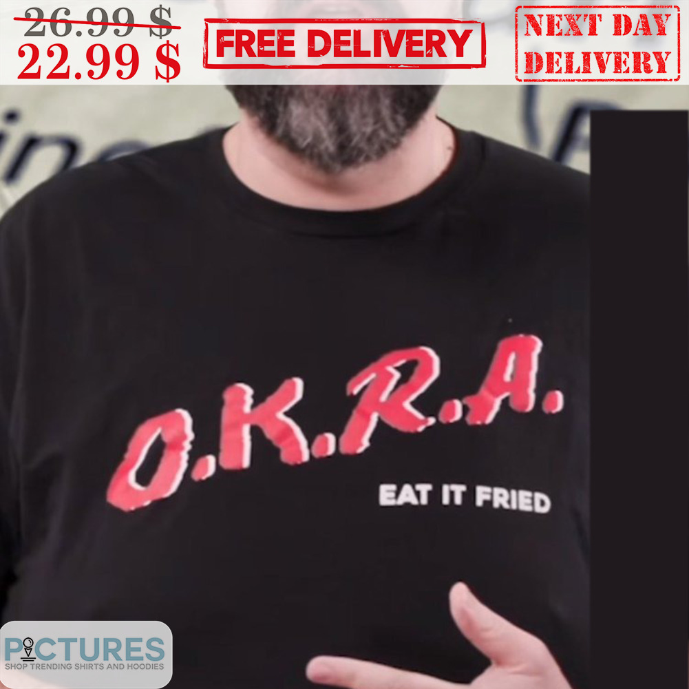 Okra Eat It Fried Shirt