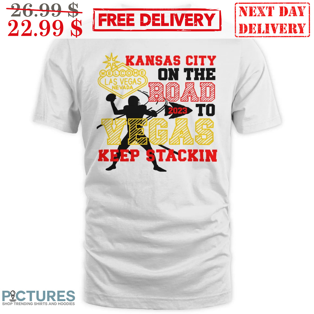 Kansas City On The Road 2023 To Vegas Keep Stackin Shirt