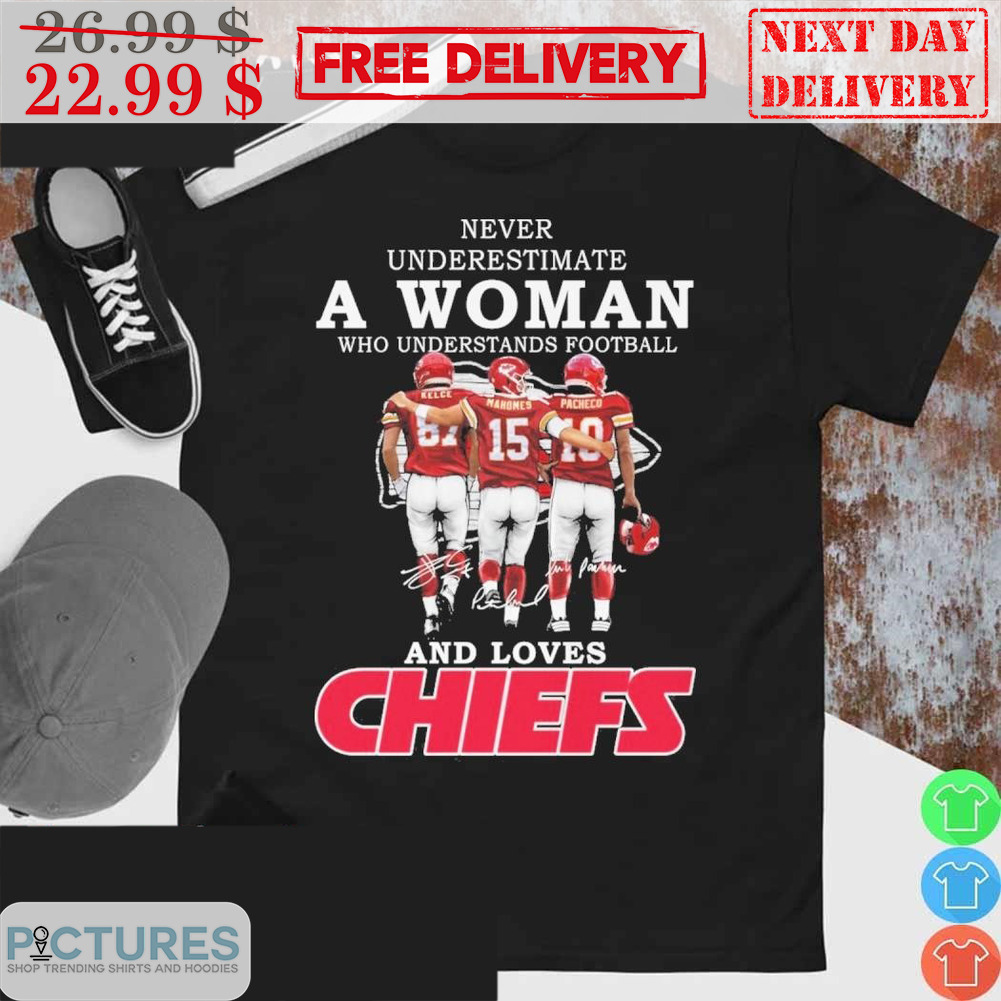 Never Underestimate A Woman Who Understands Football And Loves Kansas City Chiefs Signature Shirt