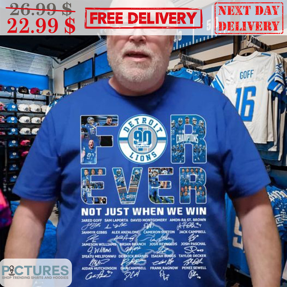 Detroit Lions Forever Not Just When We Win Signature Team Shirt