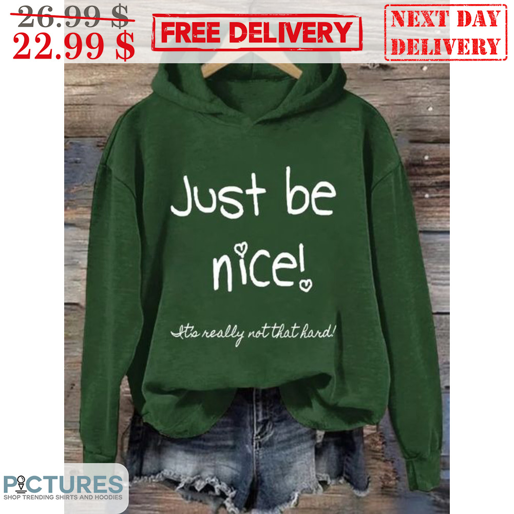 Just Be Nice Really Not That Hard Shirt
