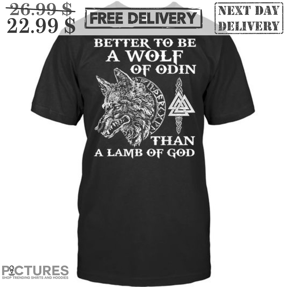 Better To Be A Wolf Of Odin Than A Lamb Of God Shirt
