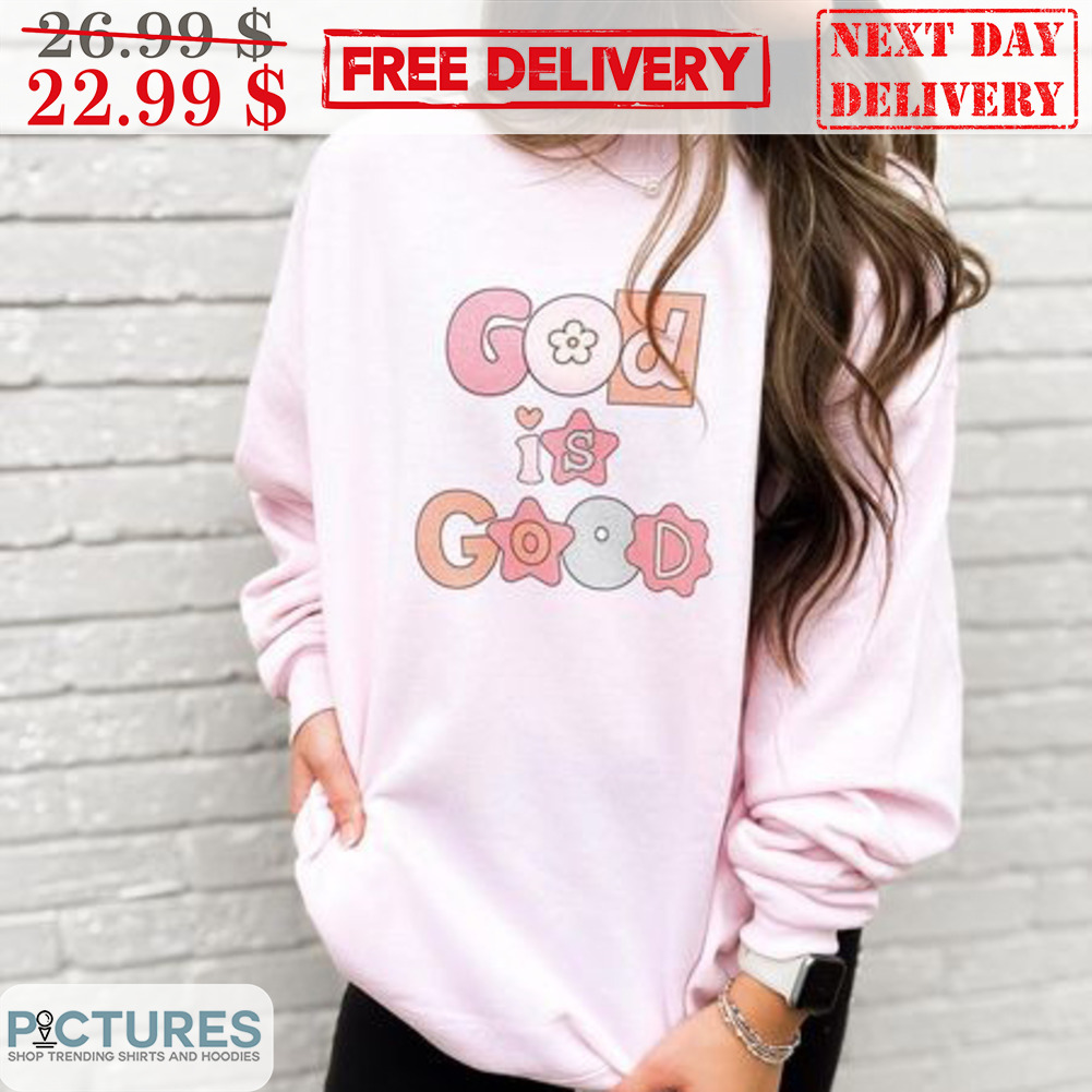 God Is Good Shirt