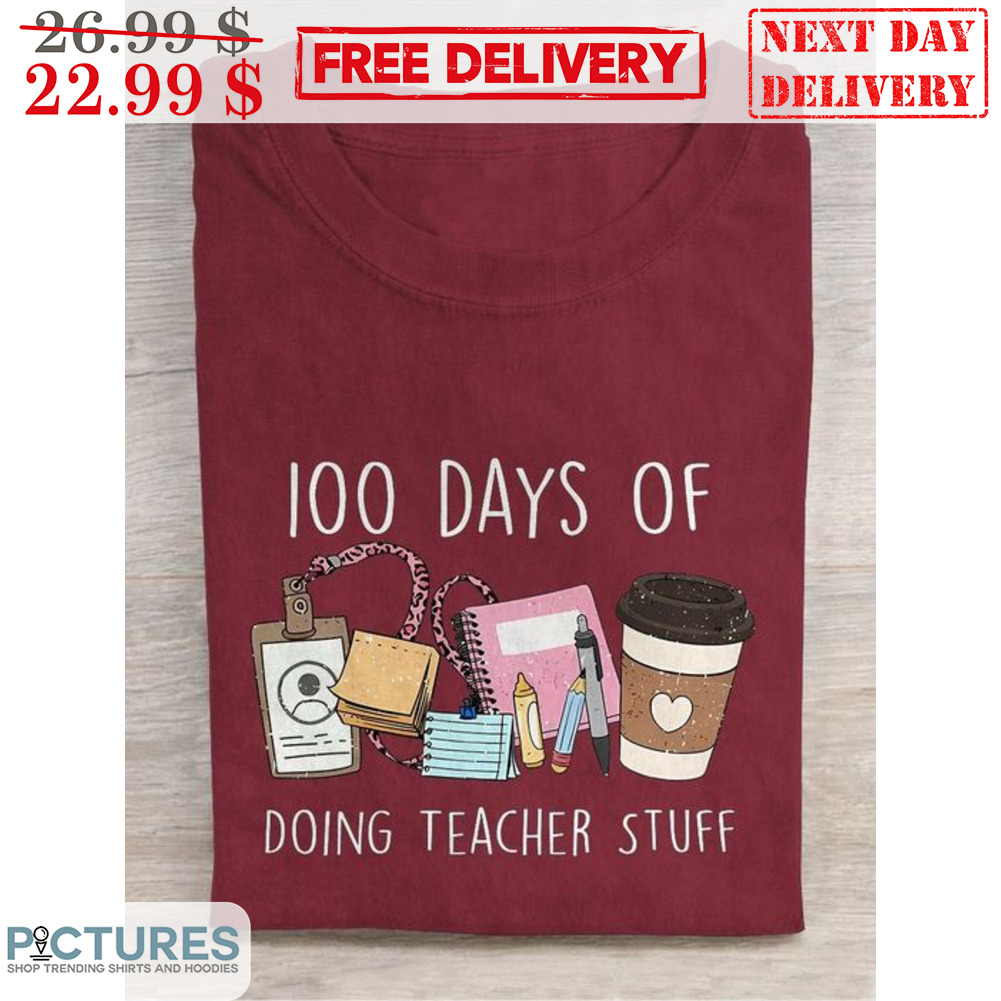 100 Days Of Doing Teacher Stuff Shirt