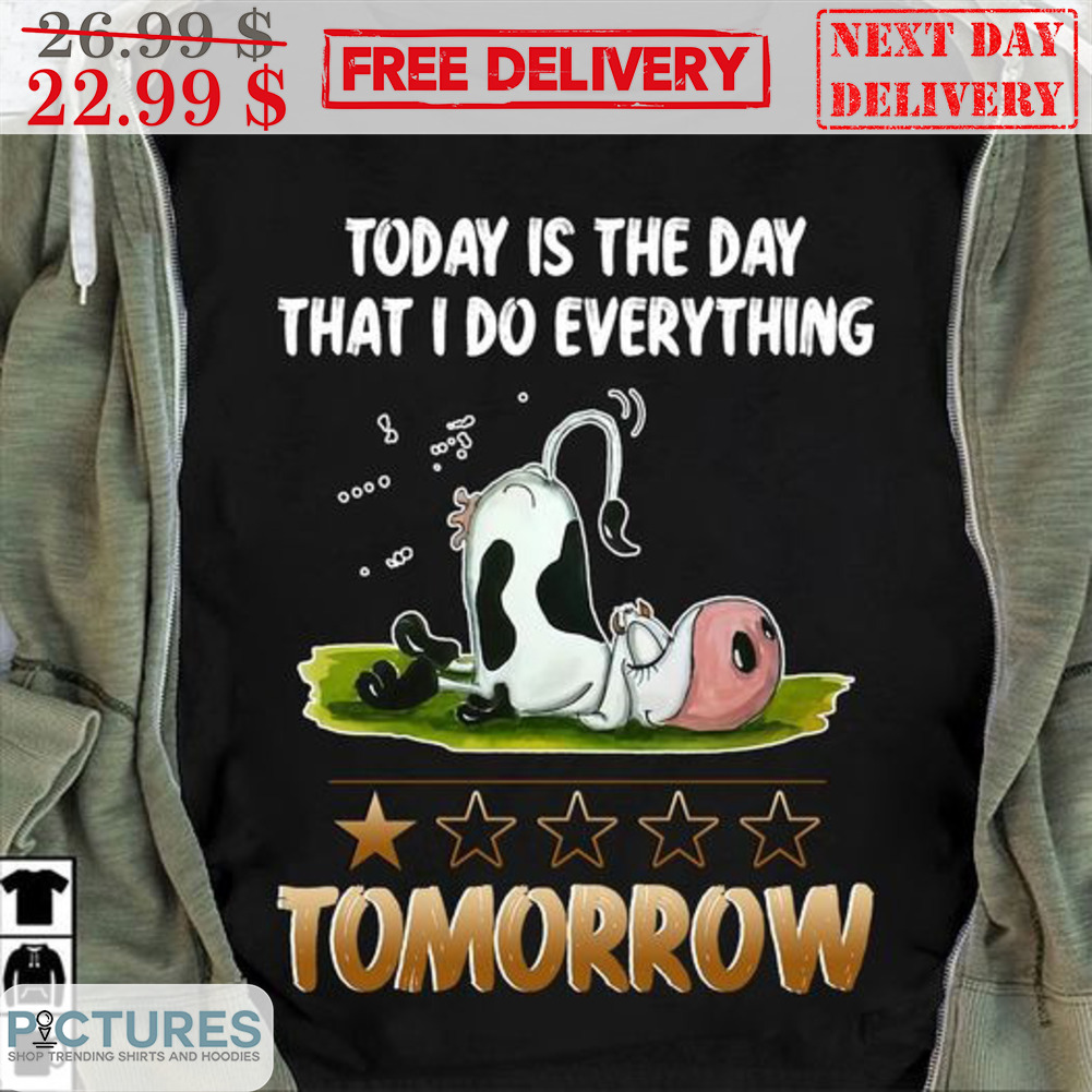 Cow 1 Star Today Is The Day That I Do Everything Tomorrow Shirt