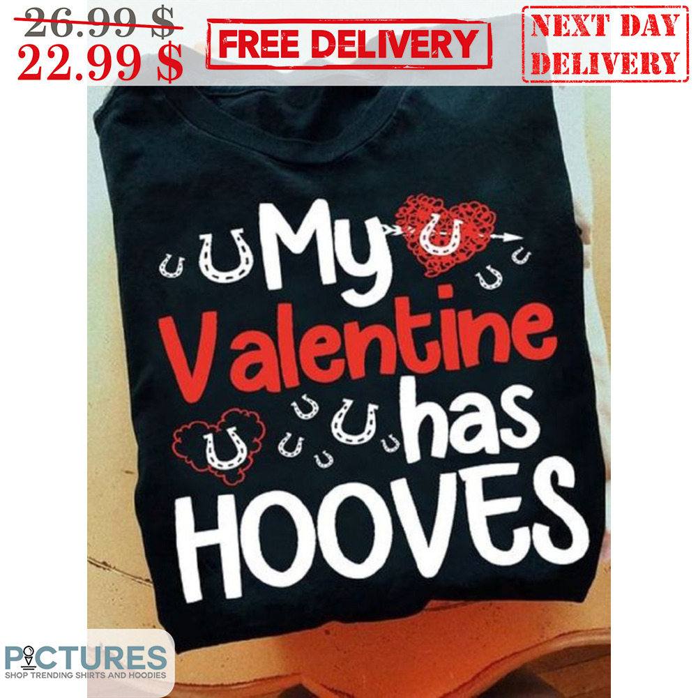 My Valentine Has Hooves Shirt