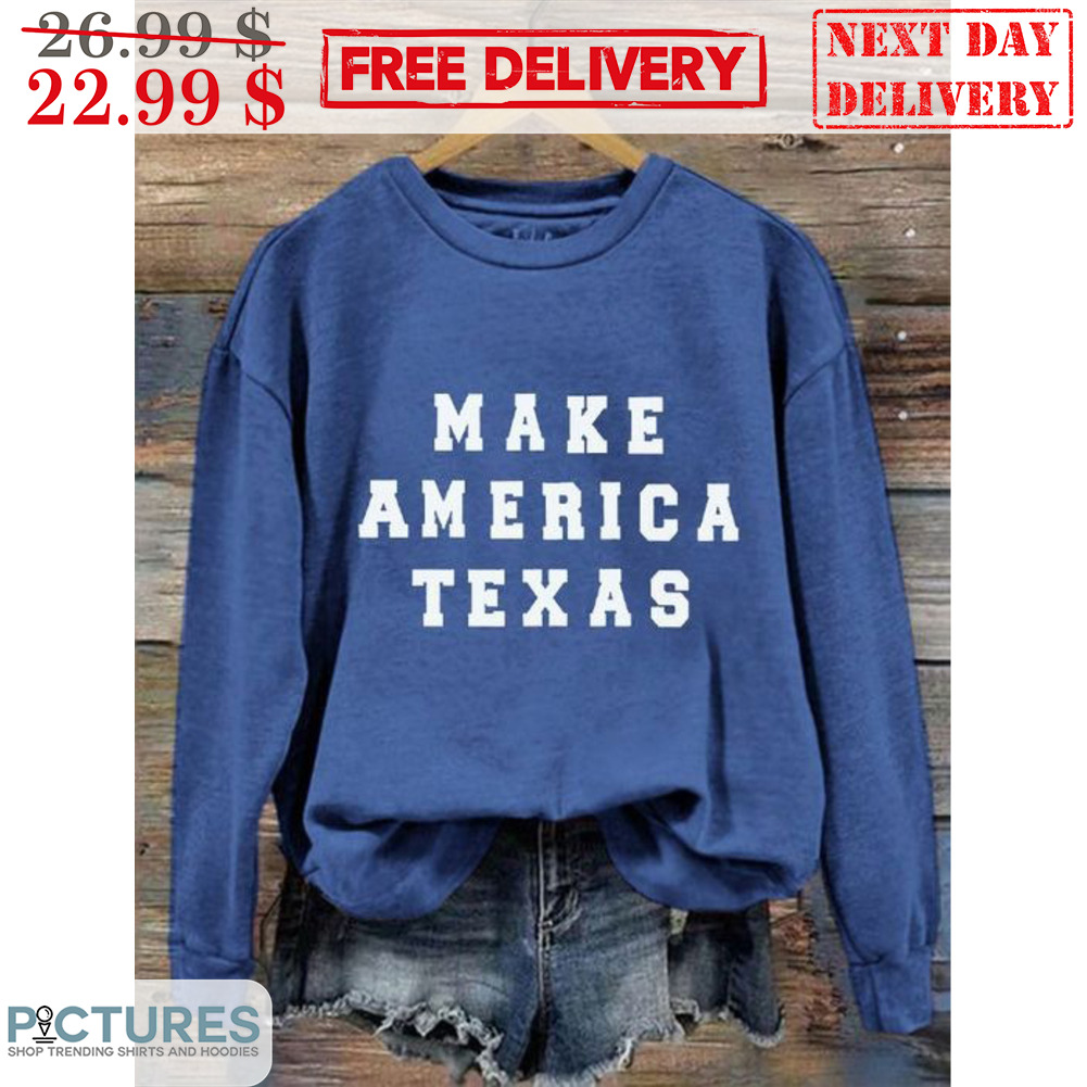Make America Texas Shirt